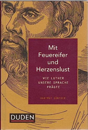 Mit Feuereifer und Herzenslust: Wie Luther unsere Sprache prägte (Duden Allgemeinbildung) - Günther, Hartmut