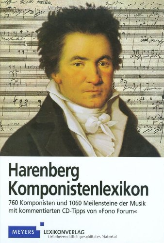 Stock image for Harenberg Komponistenlexikon: 760 Komponisten und ihr Werk. Mit 1060 Meilensteinen der Musik sowie k for sale by medimops