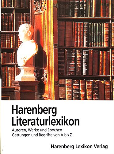 Harenberg Literaturlexikon. Autoren, Werke und Epochen. Gattungen und Begriffe von A bis Z