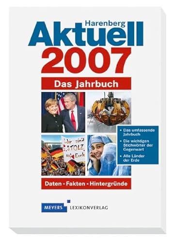 Harenberg Aktuell 2007: Das Jahrbuch - Daten, Fakten, Hintergründe