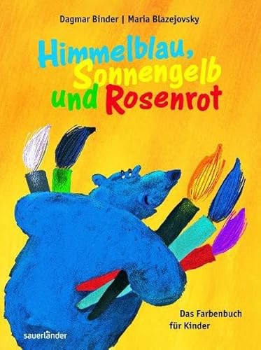 Himmelblau, Sonnengelb und Rosenrot: Das Farbenbuch für Kinder - Dagmar Binder