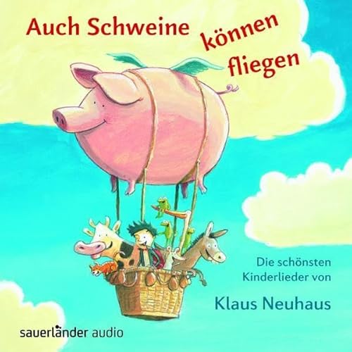 Stock image for Auch Schweine knnen fliegen: Die schnsten Kinderlieder von Klaus Neuhaus for sale by medimops