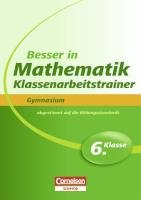 Stock image for Besser in der Sekundarstufe I Mathematik Gymnasium: Klassenarbeitstrainer 6. Schuljahr. bungsbuch for sale by medimops