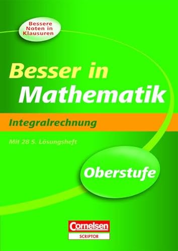 9783411862849: Besser in der Sekundarstufe II - Mathematik. Oberstufe - Integralrechnung (Neubearbeitung): bungsbuch mit separatem Lsungsheft (28 S.)