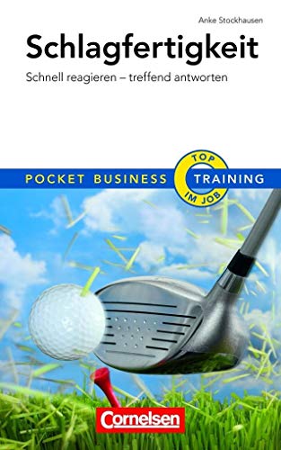 Schlagfertigkeit: Pocket Business Training - Schnell reagieren - treffend antworten (Cornelsen Scriptor - Pocket Business) : Schnell reagieren - treffend antworten - Anke Stockhausen