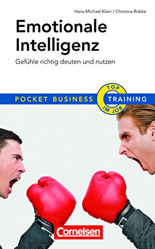 Training Emotionale Intelligenz: Gefühle richtig deuten und nutzen (Cornelsen Scriptor - Pocket Business) : Gefühle richtig deuten und nutzen - Christina Robke, Hans-Michael Klein