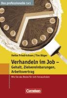 Verhandeln im Job - Gehalt, Zielvereinbarungen, Arbeitsvertrag: Wie Sie das Beste für sich herausholen - Heike Friedrichsen, Tim Böger