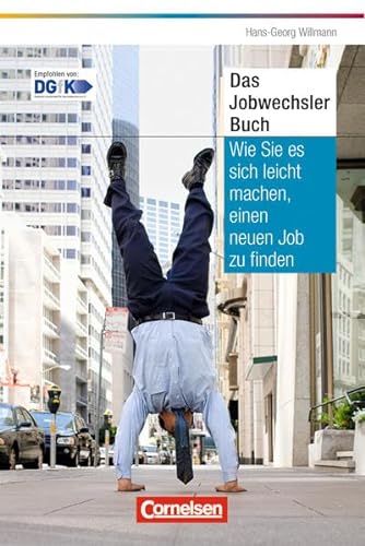 Persönlicher Erfolg Das Jobwechsler-Buch: Wie Sie es sich leicht machen, einen neuen Job zu finden - Hans-Georg Willmann