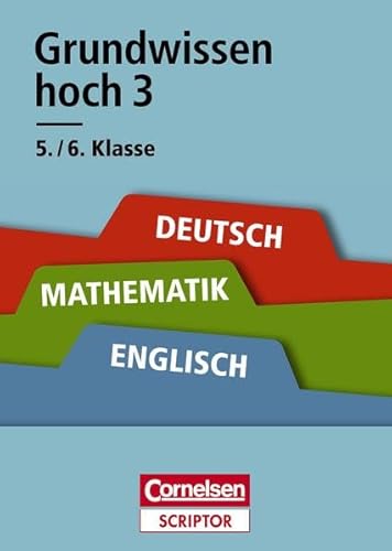 Stock image for Grundwissen hoch 3 - Deutsch, Mathematik, Englisch 5./6. Klasse: Fr alle Schulformen. Cornelsen Scriptor for sale by medimops