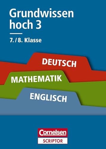 Stock image for Grundwissen hoch 3 - Deutsch, Mathematik, Englisch 7./8. Klasse: Fr alle Schulformen. Cornelsen Scriptor for sale by medimops