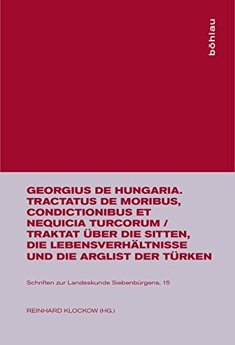 9783412001933: Georgius de Hungaria. Tractatus de moribus, condictionibus e (Schriften Zur Landeskunde Siebenbrgens)