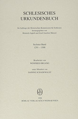 Schlesisches Urkundenbuch 1291-1300 : Schlesisches Urkundenbuch 6 - Winfried Irgang