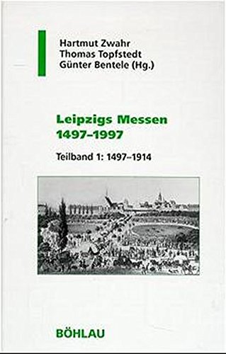Leipzigs Messen 1497-1997 Gestaltwandel - Umbrüche - Neubeginn - Zwahr, Hartmut, Thomas Topfstedt und Günter Bentele