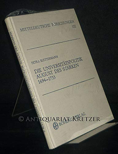 9783412002909: Die Universitätspolitik August des Starken, 1694-1733 (Mitteldeutsche Forschungen) (German Edition)