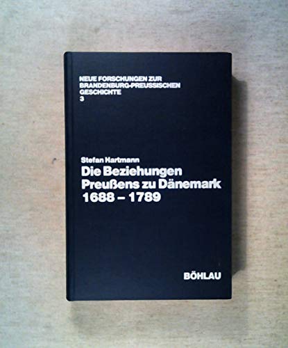 9783412003838: Die Beziehungen Preussens zu Dnemark von 1688 bis 1789 (Neue Forschungen zur Brandenburg-preussischen Geschichte)