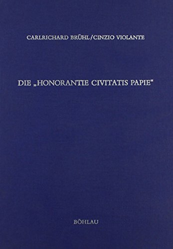 Die Honorantie Civitatis Papie. Transkription, Edition, Kommentar - Brühl Carlrichard, Violante Cinzio