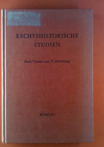 Beispielbild fr Rechtshistorische Studien : Hans Thieme zum 70. Geburtstag zugeeignet von seinen Schlern zum Verkauf von ACADEMIA Antiquariat an der Universitt
