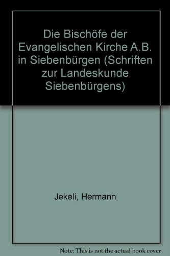 Die Bischöfe der evangelischen Kirche A. B. in Siebenbürgen (Schriften zur Landeskunde Siebenbürg...