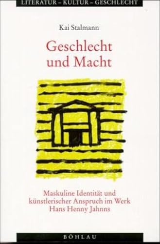 Geschlecht und Macht. Maskuline Identität und künstlerischer Anspruch im Werk Hans Henny Jahnns.