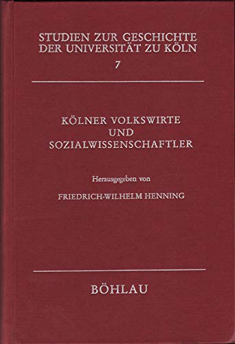 9783412008888: Klner Volkswirte und Sozialwissenschaftler. ber den Beitrag Klner Volkswirte und Sozialwissenschaftler zur Entwicklung der Wirtschafts- und Sozialwissenschaften