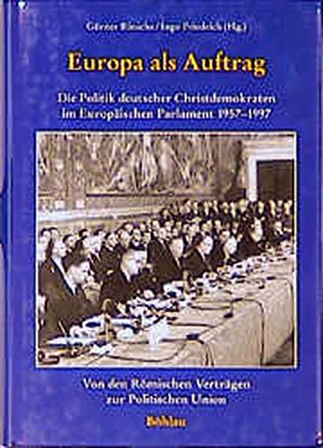 9783412008970: Europa als Auftrag: Die Politik deutscher Christdemokraten im Europischen Parlament 1957-1997 : von den Rmischen Vertrgen zur politischen Union