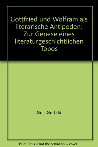 Imagen de archivo de Gottfried und Wolfram als literarische Antipoden: Zur Genese e. literaturgeschichtl. Topos (German Edition) a la venta por Better World Books