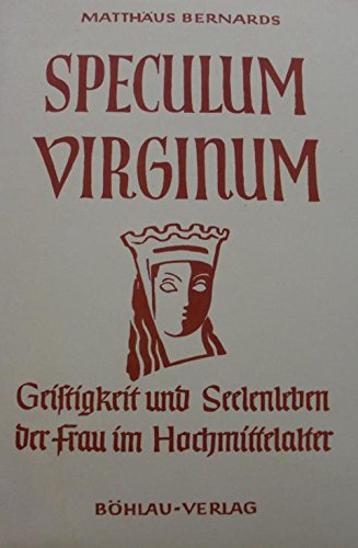 Speculum Virginum - Geistigkeit und Seelenleben der Frau im Hochmittelalter Archiv für Kulturgesc...