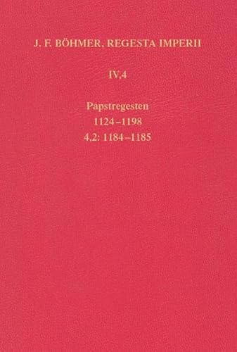 Stock image for J.F. Bhmer, Regesta Imperii, IV. Lothar III. und ltere Staufer, Vierte Abteilung: Papstregenten 1181-1198 Teil 4: 1181-1198. Lieferung 2: 1184-1185 for sale by Bernhard Kiewel Rare Books