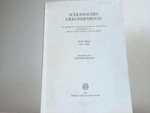 Schlesisches Urkundenbuch. 3. Band: 1251-1266. Bearbeitet von Winfried Irgang. - Appelt, Heinrich / Menzel, Josef Joachim (Hg.)