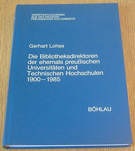 9783412018887: Die Bibliotheksdirektoren der ehemals preussischen Universitten und technischen Hochschulen 1900-1985