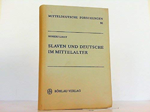 Slaven und Deutsche im Mittelalter: Ausgewählte Aufsätze zu Fragen ihrer politischen, sozialen und kulturellen Beziehungen (Mitteldeutsche Forschungen)