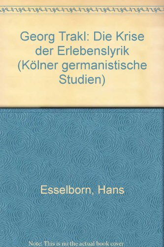 Georg Trakl: Die Krise der Erlebenslyrik (KoÌˆlner germanistische Studien) (German Edition) (9783412021818) by Esselborn, Hans