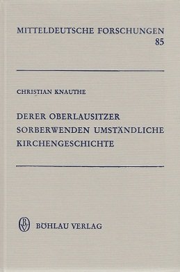 9783412022808: "Mitteldeutsche Forschungen ; Bd. 85 Derer Oberlausitzer Sorberwenden umstndliche Kirchengeschichte"