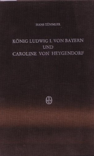 KoÌˆnig Ludwig I. von Bayern und Caroline von Heygendorf in ihren Briefen 1830 bis 1848 (Beihefte zum Archiv fuÌˆr Kulturgeschichte) (German Edition) (9783412022815) by Ludwig