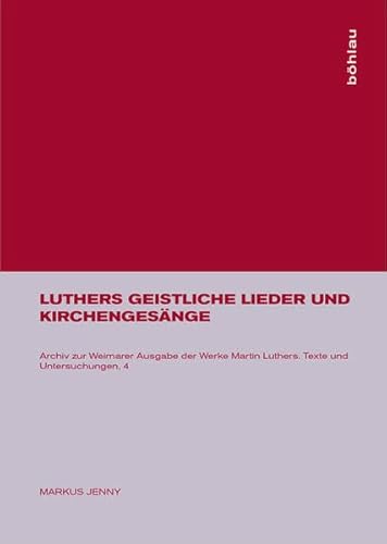 9783412022846: Luthers Geistliche Lieder Und Kirchengesnge (Archiv zur Weimarer Ausgabe der Werke Martin Luthers. Texte und Untersuchungen)