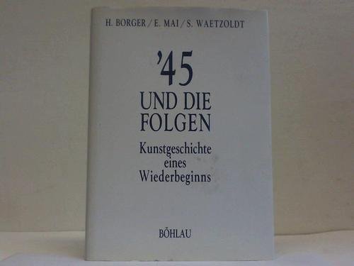 45 und die Folgen: Kunstgeschichte eines Wiederbeginns (German Edition) - Karl Dietrich Bracher