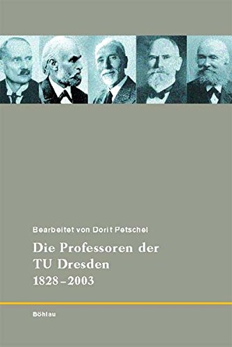 Die Professoren der TU Dresden 1828-2003 - 175 Jahre TU Dresden Band 3 - Dorit Petschel