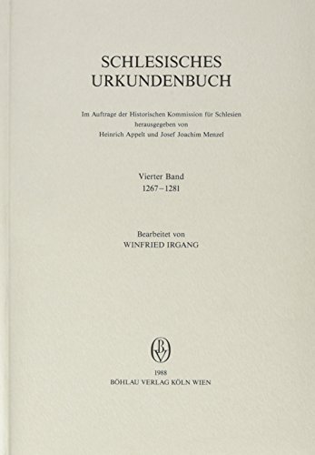 Schlesisches Urkundenbuch 1267-1281 : Schlesisches Urkundenbuch 4 - Winfried Irgang