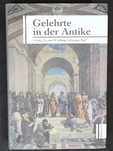 Beispielbild fr Gelehrte in der Antike. Alexander Demandt zum 65. Geburtstag. zum Verkauf von Antiquariat Alte Seiten - Jochen Mitter