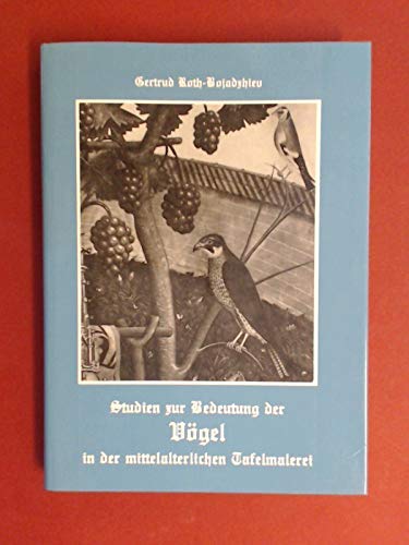 Stock image for Studien zur Bedeutung der Vo gel in der mittelalterlichen Tafelmalerei (German Edition) for sale by Midtown Scholar Bookstore