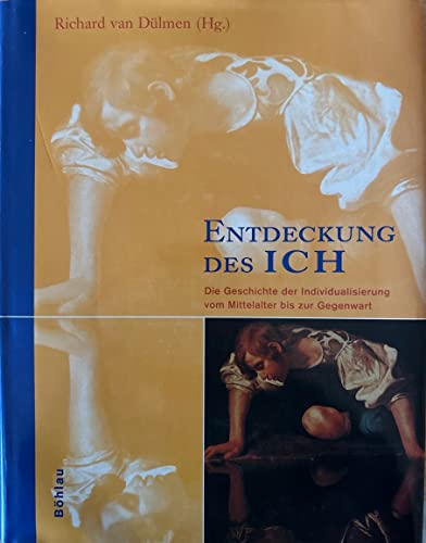 Entdeckung Des Ich: Die Geschichte Der Individualisierung Vom Mittelalter Bis Zur Gegenwart (German Edition) - Richard Van Dulmen