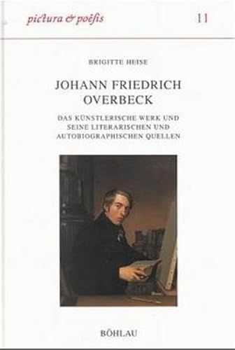 Johann Friedrich Overbeck. Das künstlerische Werk und seine literarischen und autobiographischen ...