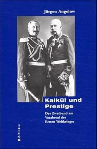 Beispielbild fr Kalkl und Prestige: Der Zweibund am Vorabend des Ersten Weltkriegs zum Verkauf von Arbeitskreis Recycling e.V.