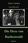 Beispielbild fr Die Hexe von Buchenwald. Der Fall Ilse Koch. zum Verkauf von Antiquariat J. Hnteler