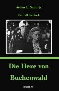 9783412033835: Die Hexe von Buchenwald. Der Fall Ilse Koch