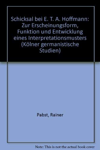 Schicksal bei E.T.A. Hoffmann: Zur Erscheinungsform, Funktion und Entwicklung eines Interpretationsmusters (Kolner germanistische Studien) (German Edition) - Pabst, Rainer