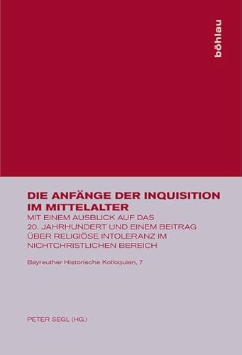 Die Anfänge der Inquisition im Mittelalter. Mit einem Ausblick auf das 20. Jahrhundert und einem ...