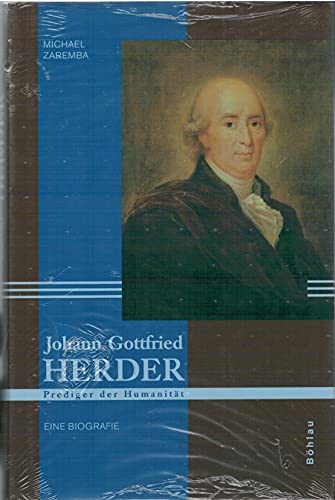 johann gottfried herder. prediger der humanität. eine biografie - zaremba, michael