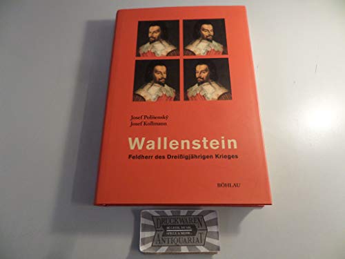 Wallenstein - Feldherr des Dreißigjährigen Krieges. - Polisensky, Josef und Josef Kollmann
