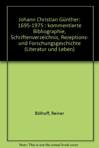 Johann Christian Günther 1695-1975 Band 1: Kommentierte Bibliographie von Reiner Bölhoff